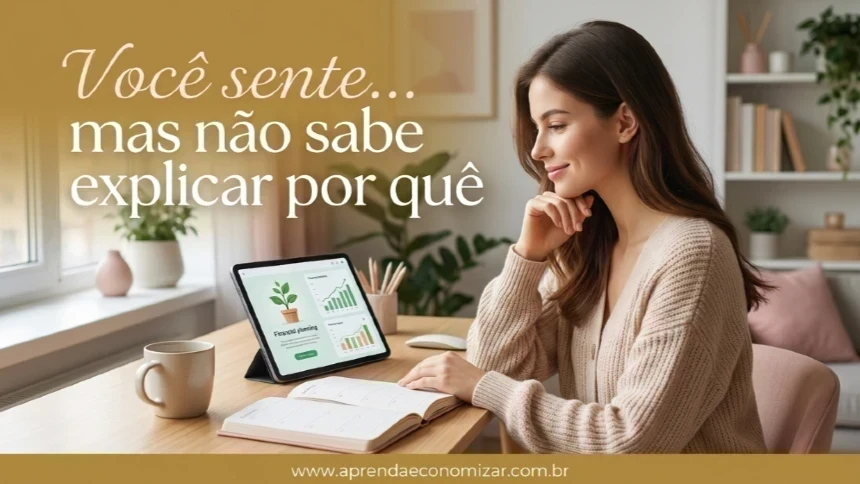 Você sente… mas não sabe explicar por quê